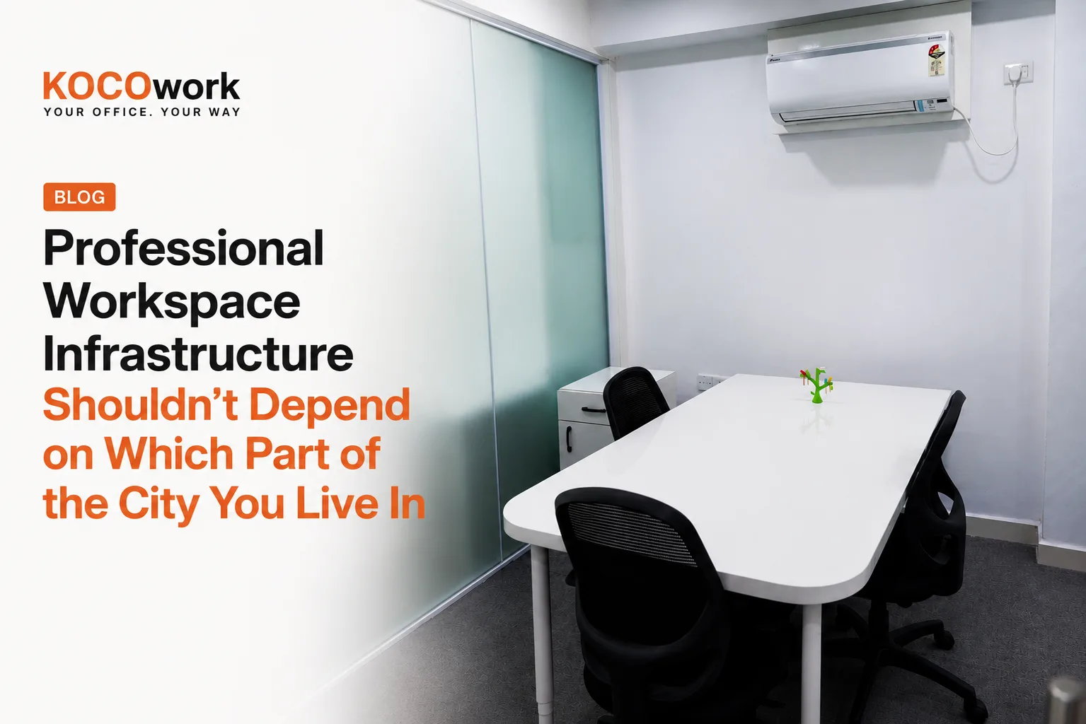 Professional workspace infrastructure shouldn't depend on which part of the city you live in — KOCOwork blog hero graphic